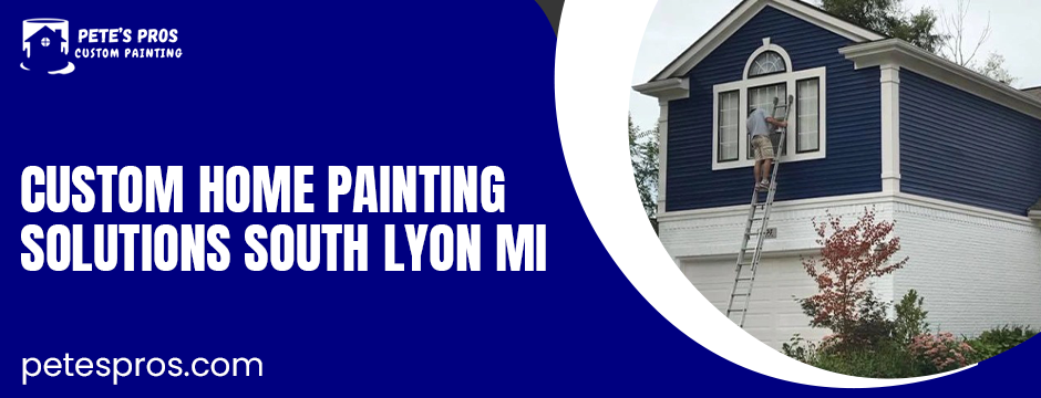 Custom home painting solutions South Lyon MI