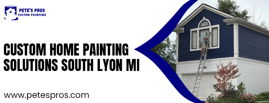 Custom Home Painting Solutions South Lyon Mi