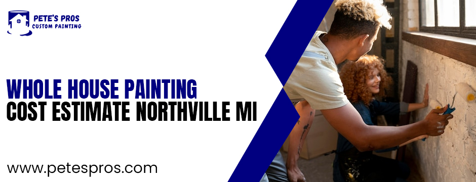 Whole House Painting Cost Estimate Northville Mi