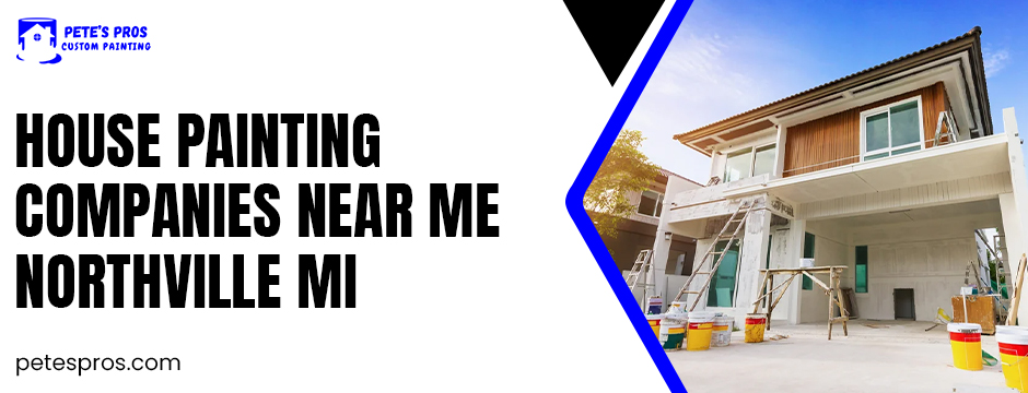 House Painting Companies Near Me in Northville MI