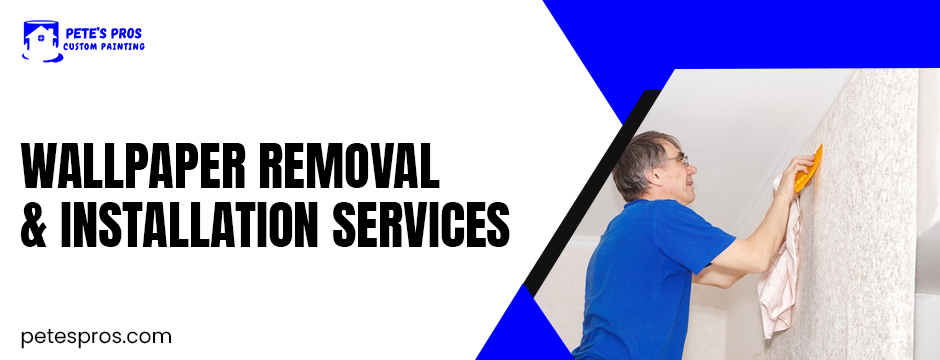 wallpaper removal & installation services.
